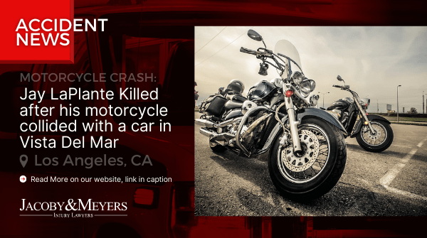 Jay LaPlante Killed after his motorcycle collided with a car in Vista Del Mar (1)