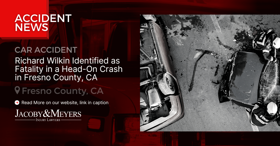 Richard Wilkin Identified as Fatality in a Head-On Crash in Fresno County, CA