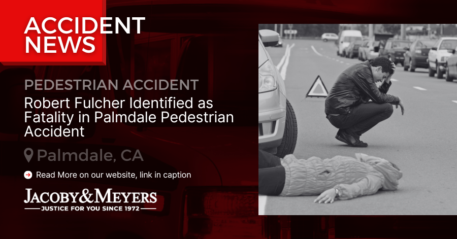 Robert Fulcher Identified as Fatality in Palmdale Pedestrian Accident