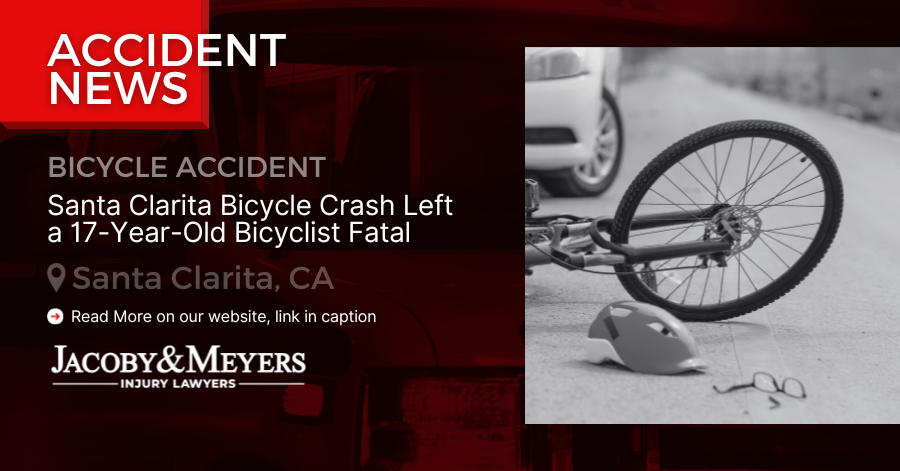 Santa Clarita Bicycle Crash Left a 17-Year-Old Bicyclist Fatal