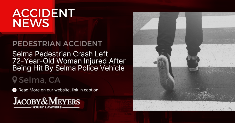 Selma Pedestrian Crash Left 72-Year-Old Woman Injured After Being Hit By Selma Police Vehicle