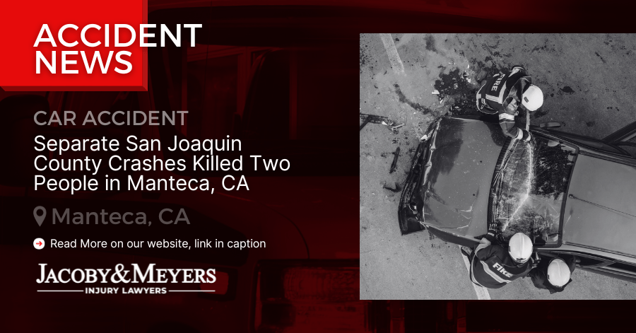 Separate San Joaquin County Crashes Killed Two People in Manteca, CA