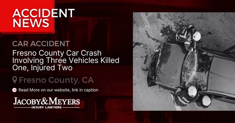 Fresno County Car Crash Involving Three Vehicles Killed One, Injured Two