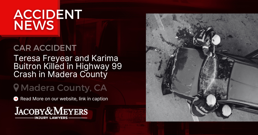 Teresa Freyear and Karima Buitron Killed in Highway 99 Crash in Madera County