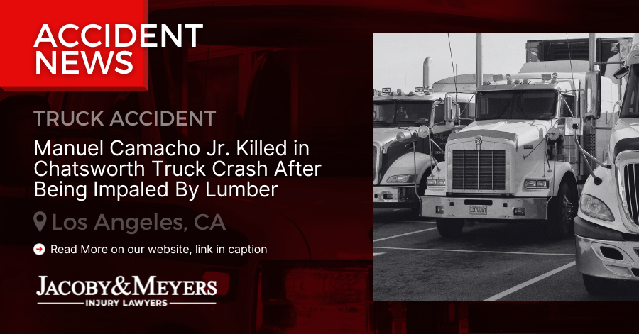 Manuel Camacho Jr. Killed in Chatsworth Truck Crash After Being Impaled By Lumber