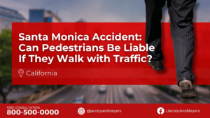 Santa Monica Accident: Can Pedestrians Be Liable If They Walk with Traffic?